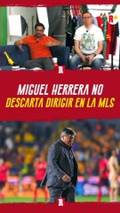 Al 'Piojo' Herrera le ENCANTARÍA dirigir en la MLS