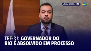 Governador do Rio é absolvido pelo TRE-RJ em processo