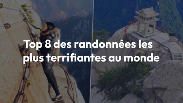 Top 8 randonnées les plus terrifiantes au monde !!