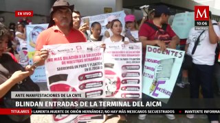 En CdMx, blindan entradas del AICM ante manifestantes de la CNTE