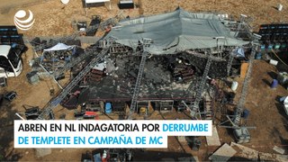 Abren en NL indagatoria por derrumbe de templete en campaña de MC