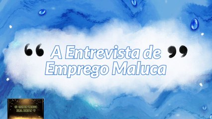 A entrevista de emprego maluca