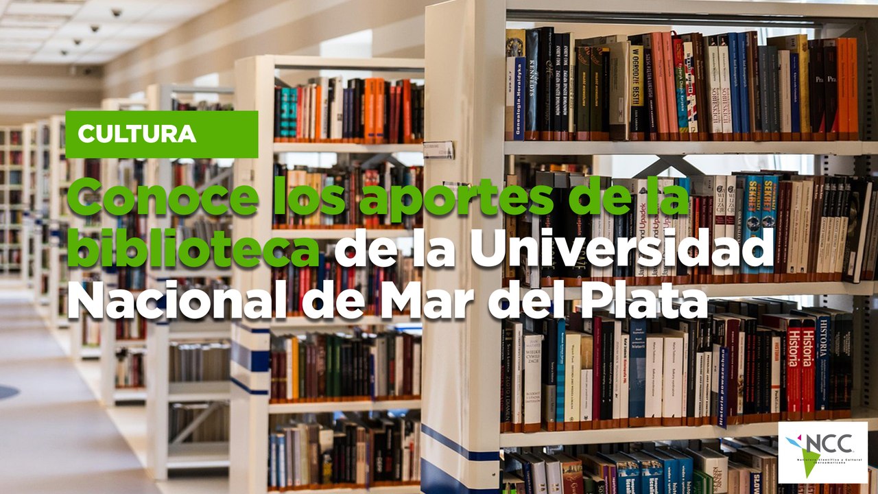 Conoce los aportes de la biblioteca de la Universidad Nacional de Mar ...