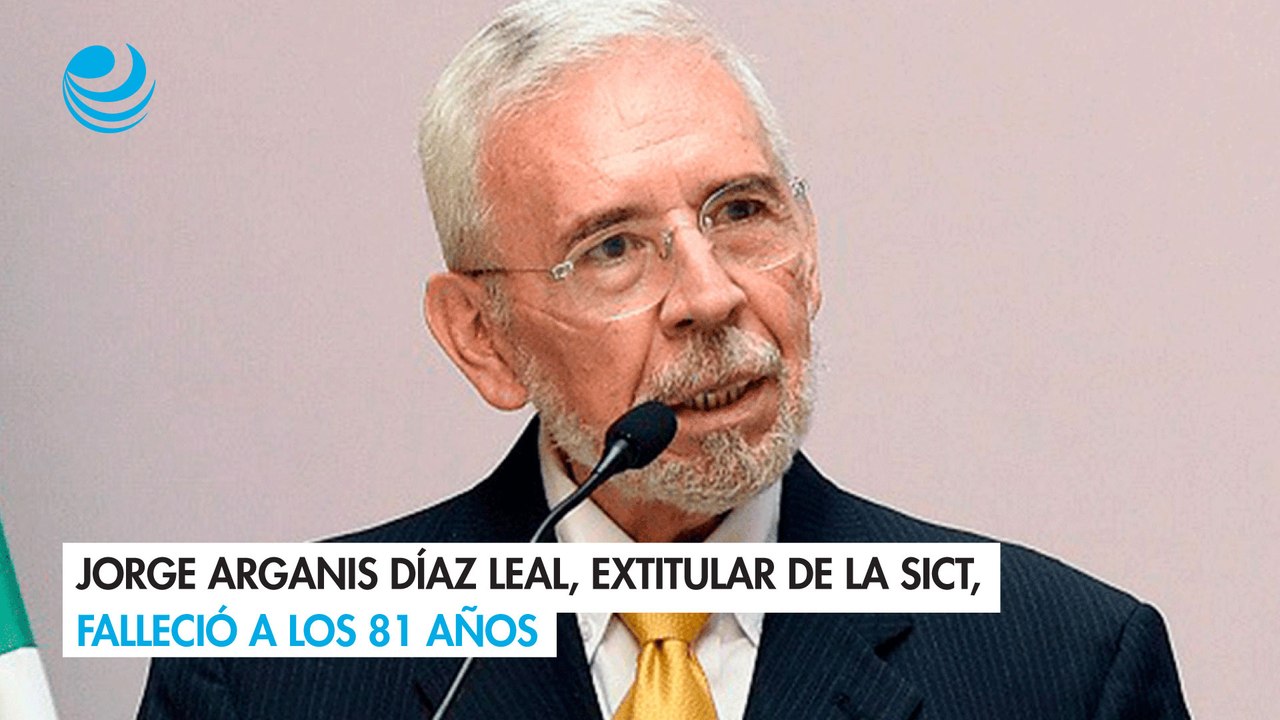 Jorge Arganis Díaz Leal, extitular de la SICT, falleció a los 81 años
