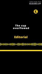 Editorial | The cup overflowed