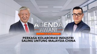 Agenda AWANI Asia: Perkasa Kolaborasi Industri Saling Untung Malaysia -China