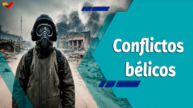 En la Mira | ¿A quiénes benefician los conflictos bélicos?