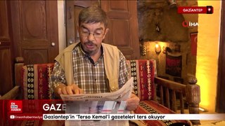Gaziantep'in 'Terso Kemal'i gazeteleri ters okuyor