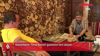 Gaziantep'in 'Terso Kemal'i gazeteleri ters okuyor