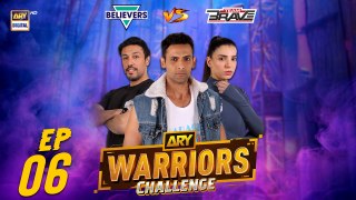 ARY Warriors Challenge Episode 6 | Team Brave VS Believers | Mohib Mirza | 25 May 2024 | ARY Digital