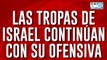 Guerra en Medio Oriente: las tropas de Israel continúan con su ofensiva