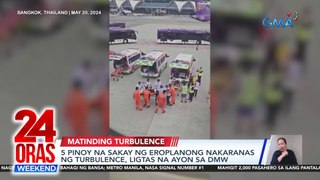 5 Pinoy na sakay ng eroplanong nakaranas ng turbulence, ligtas na ayon sa DMW | 24 Oras Weekend