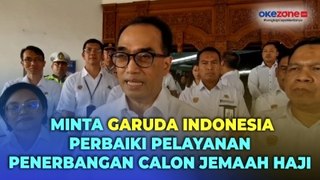Minta Layanan Haji 2024 Diperbaiki, Menhub Tegur dan Tindak Tegas Garuda Indonesia