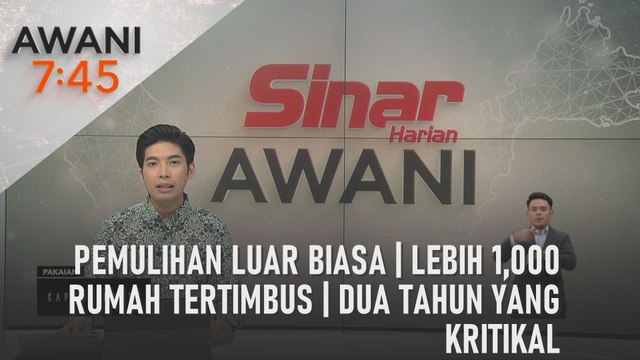 AWANI 7:45 [25/05/2024] - Pemulihan luar biasa | Lebih 1,000 rumah tertimbus | Dua tahun yang kritikal
