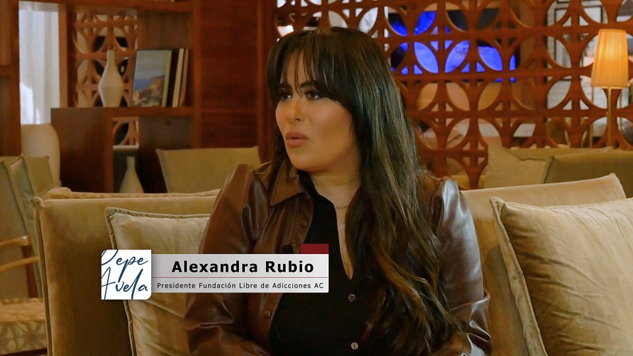 Fundación Libre de Adicciones, Alexandra Rubio - "Platicando con Pepe Avelar".