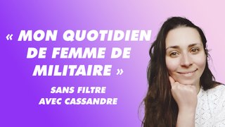 « Mon quotidien de femme de militaire », Sans Filtre avec Cassandre