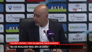 Tolunay Kafkas: Karagümrük daha güçlü şekilde hak ettiği yere mutlaka gelecektir