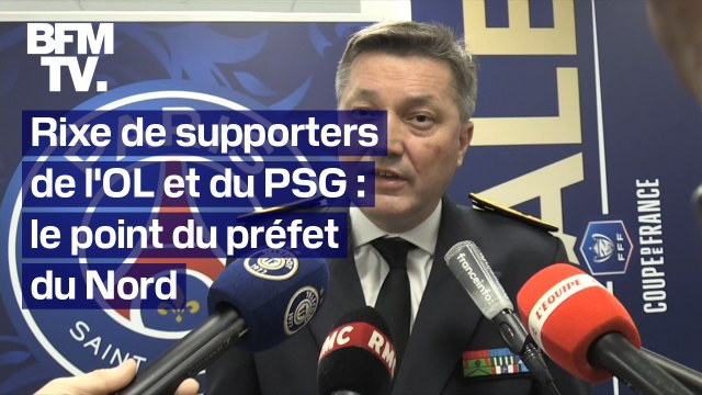 Rixe entre supporters lyonnais et parisiens: le point du préfet du Nord en intégralité