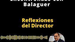 Reflexiones del Director | Encontronazo con Balaguer