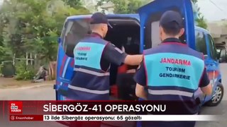 13 ilde Sibergöz operasyonu: 65 gözaltı