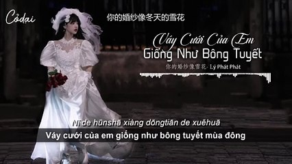 [Vietsub + Pinyin] Váy Cưới Của Em Giống Như Bông Tuyết - Lý Phát Phát  你的婚纱像雪花 - 李发发