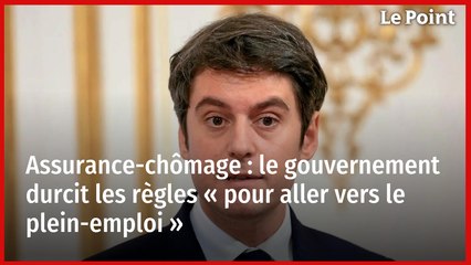 Assurance-chômage : le gouvernement durcit les règles « pour aller vers le plein-emploi »