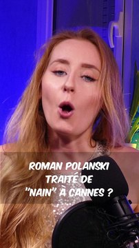 Roman Polanski traité de NAIN à Cannes ?!