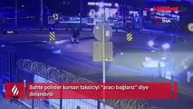 Karakolun önünde indiler! Korsan taksiciyi sahte polisler dolandırdı