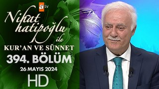 Nihat Hatipoğlu ile Kur'an ve Sünnet 394. Bölüm | 26 Mayıs 2024