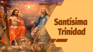 La Santa Misa | Santísima Trinidad: Dios es Padre, Hijo y Espíritu Santo