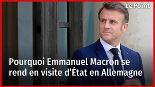 Pourquoi Emmanuel Macron se rend en visite d’État en Allemagne