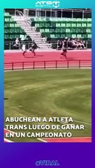 ABUCHEAN A ATLETA TRANS LUEGO DE GANAR EN UN CAMPEONATO