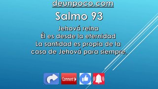 Salmo 93 Jehová reina Él es desde la eternidad La santidad es propia de la casa de Jehová para siempre