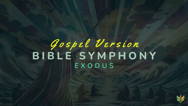 BIBLE SYMPHONY: EXODUS - GOSPEL CHRISTIAN MUSIC