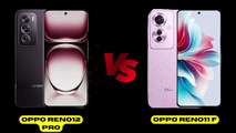 Oppo Reno12 Pro vs Oppo Reno11 F