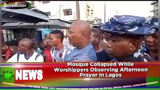 Mosque Collapsed While Worshippers Observing Afternoon Prayer In Lagos ~ OsazuwaAkonedo