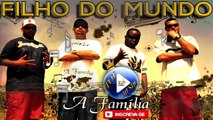 A FAMILIA - FILHO DO MUNDO ♪(LETRA+DOWNLOAD)♫