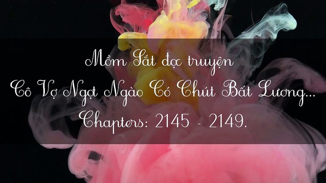 Chương 2145-2149 Cô Vợ Ngọt Ngào Có Chút Bất Lương - Vợ Mới Bất Lương Có Chút Ngọt