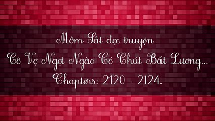 Chương 2120-2124 Cô Vợ Ngọt Ngào Có Chút Bất Lương - Vợ Mới Bất Lương Có Chút Ngọt