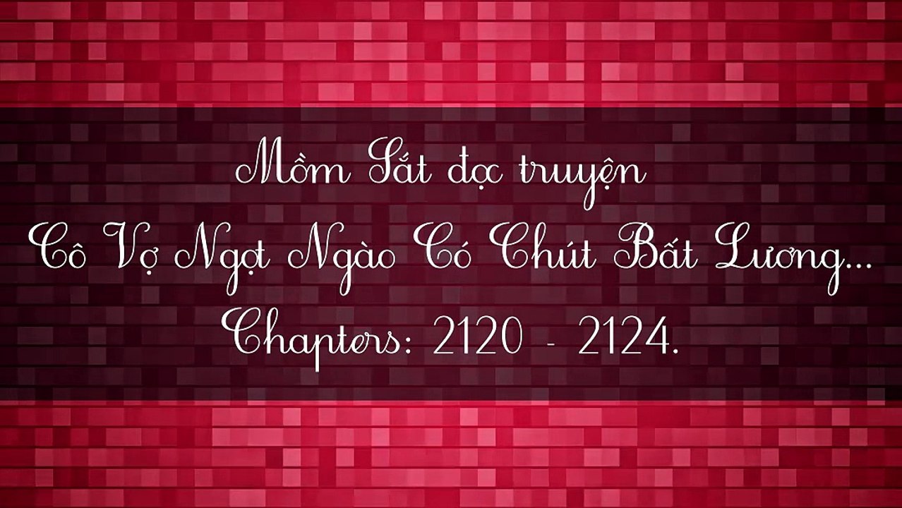 Chương 2120-2124 Cô Vợ Ngọt Ngào Có Chút Bất Lương - Vợ Mới Bất Lương Có Chút Ngọt
