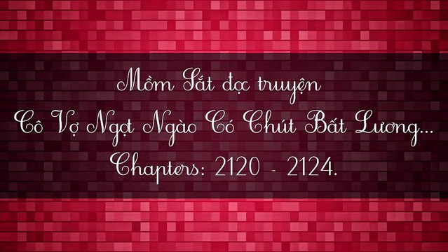 Chương 2120-2124 Cô Vợ Ngọt Ngào Có Chút Bất Lương - Vợ Mới Bất Lương Có Chút Ngọt