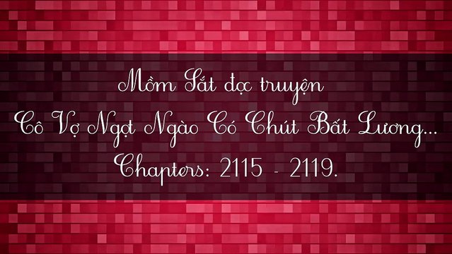 Chương 2115-2119 Cô Vợ Ngọt Ngào Có Chút Bất Lương - Vợ Mới Bất Lương Có Chút Ngọt