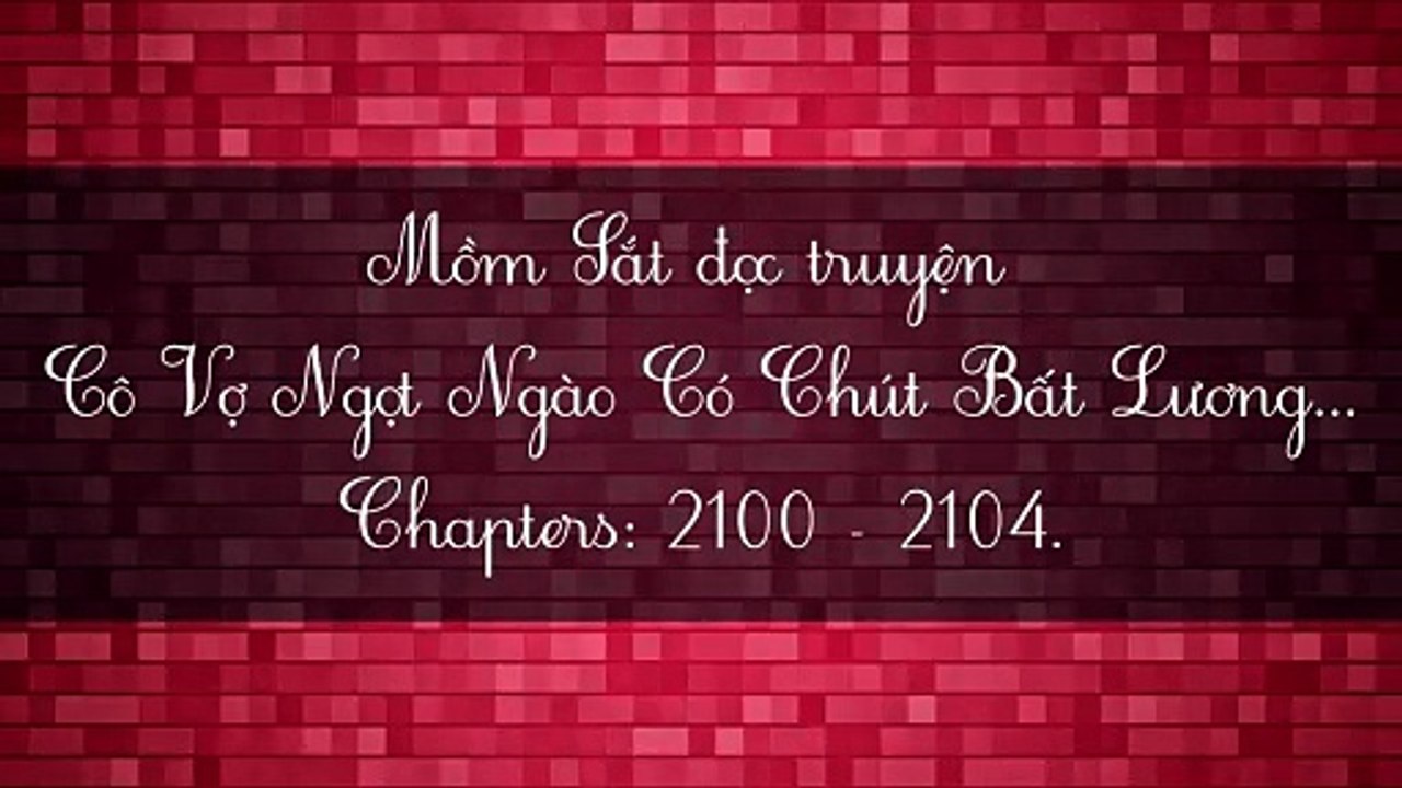 Chương 2100-2104 Cô Vợ Ngọt Ngào Có Chút Bất Lương - Vợ Mới Bất Lương Có Chút Ngọt