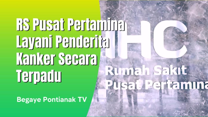 RS Pusat Pertamina Siapkan Layanan Terbaik Untuk Kanker, Bagaimana Bentuknya ?