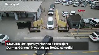 'MAHZEN-49' operasyonlarında elebaşılığını Durmuş Görmez' in yaptığı suç örgütü çökertildi