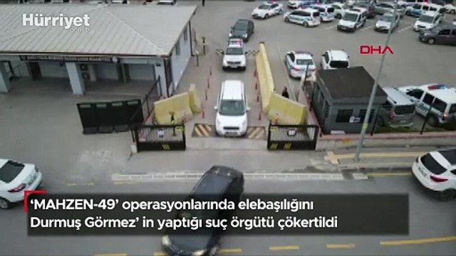 'MAHZEN-49' operasyonlarında elebaşılığını Durmuş Görmez' in yaptığı suç örgütü çökertildi