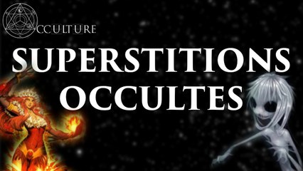 Superstitions occultes (avec l'apparition de Music Antik ) - Occulture Episode 5