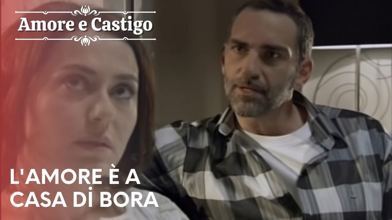 L'amore è a casa di Bora | Amore e Castigo - Episodio 20