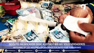 ¡Exclusivo! Falsificador exige al Estado 800 mil soles verdaderos: artesano de los millones falsificados estuvo preso por terrorismo