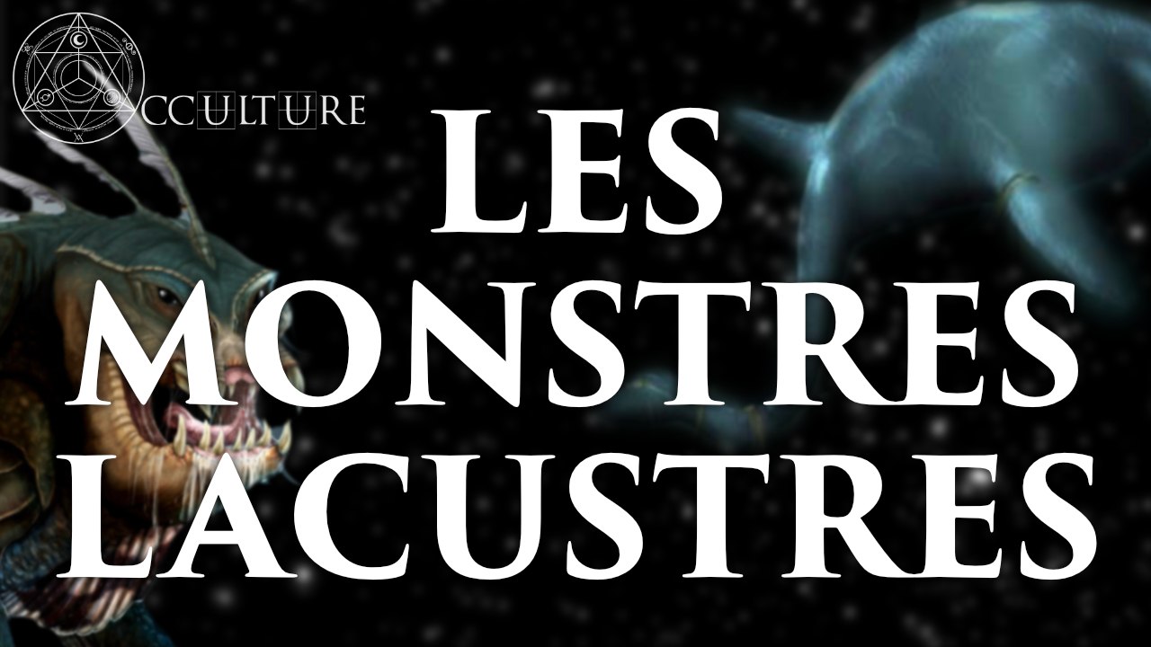 Les Monstres Lacustres #1 - Occulture Episode 8